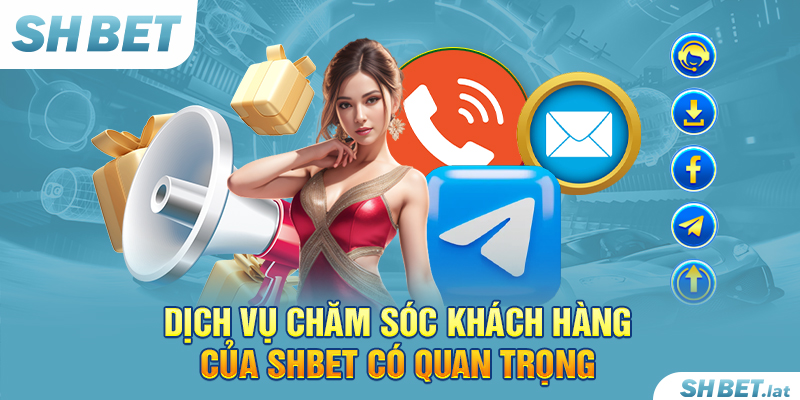 Dịch vụ chăm sóc khách hàng của SHBET có quan trọng