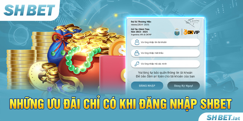 Những ưu đãi chỉ có khi đăng nhập SHBET