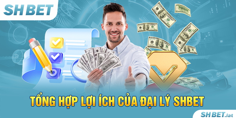 Tổng hợp lợi ích của đại lý SHBET
