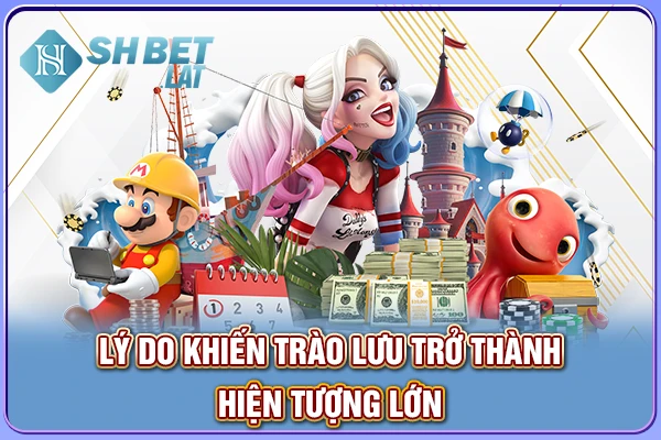 Lý do khiến trào lưu trở thành hiện tượng lớn