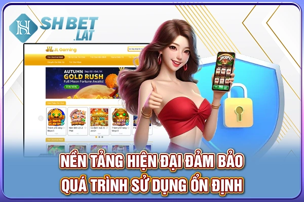 Nền tảng hiện đại đảm bảo quá trình sử dụng ổn định Nền tảng hiện đại đảm bảo quá trình sử dụng ổn định
